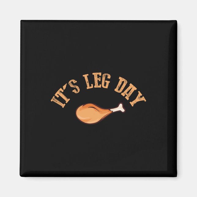 Its Leg Day Funny Turkey Thanksgiving  Magnet (Front)