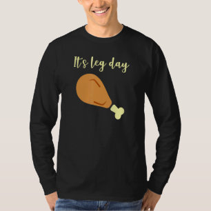 Its Leg Day T-Shirt