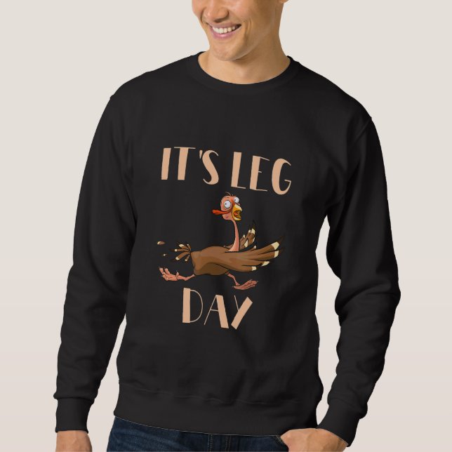 Its Leg Day Thanksgiving Turkey Tro Family Workout Sweatshirt (Front)