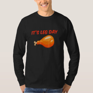 It's Leg Day  Turkey Day Thanksgiving Workout T-Shirt