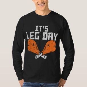 It's Leg Day Turkey Legs Funny Pun Thanksgiving Me T-Shirt