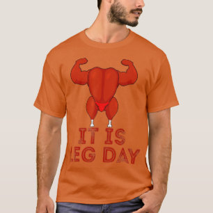 Its Leg Day Turkey Legs Pun Thanksgiving Gym Pun F T-Shirt