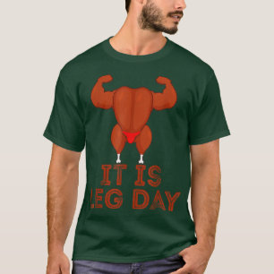 It's Leg Day Turkey Legs Pun Thanksgiving Gym Pun T-Shirt