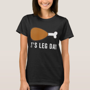 It's Leg Day Turkey Thanksgiving Day Pyjamas Funny T-Shirt