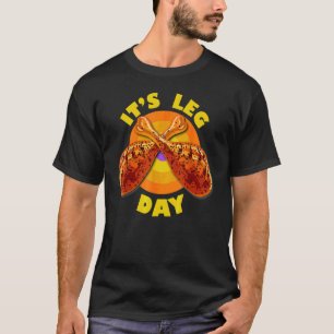 Its Leg Day Turkey Thanksgiving T-Shirt