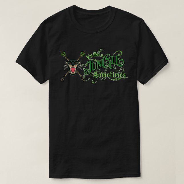 It's Like a Jungle Sometimes T-Shirt (Design Front)
