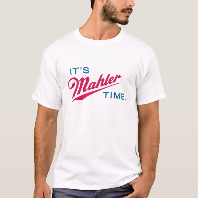 It's Mahler Time T-Shirt (Front)
