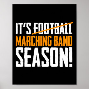It's Marching Band Season Not Football Poster