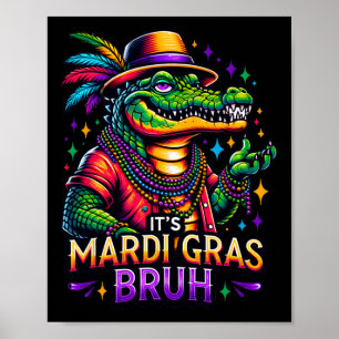 It's Mardi Gras Bruh - Alligator Mardi Gras Teens  Poster