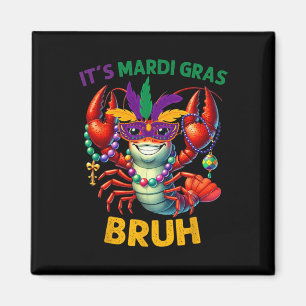 It's Mardi Gras Bruh Crawfish Carnival Kid Men Wom Magnet