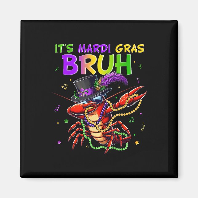 It's Mardi Gras Bruh Dabbing Crawfish Carnival For Magnet (Front)