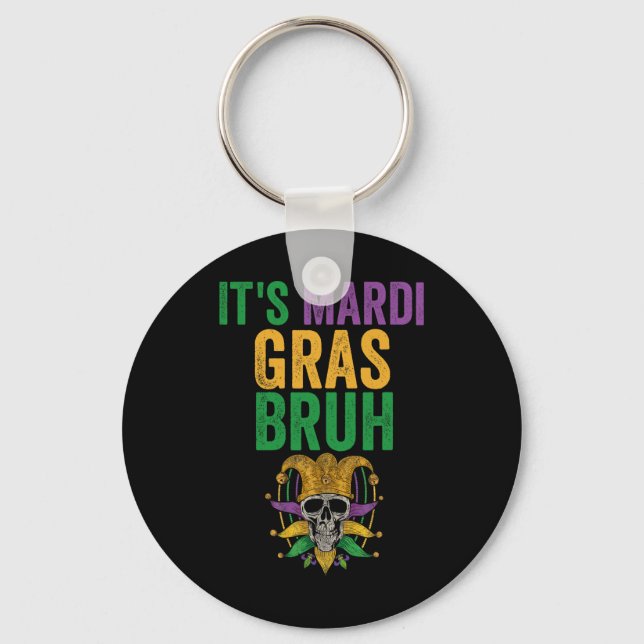 It's Mardi Gras Bruh Skeleton Skull Funny Mardi Gr Key Ring (Front)