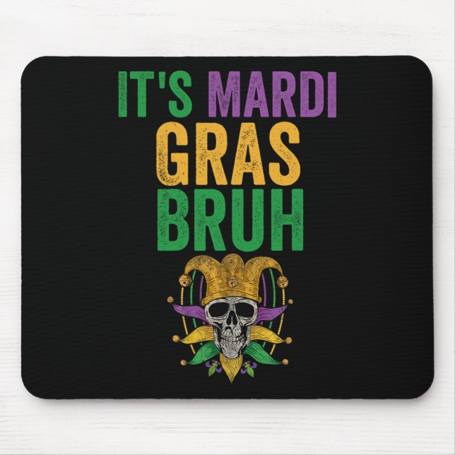 It's Mardi Gras Bruh Skeleton Skull Funny Mardi Gr Mouse Pad (Front)