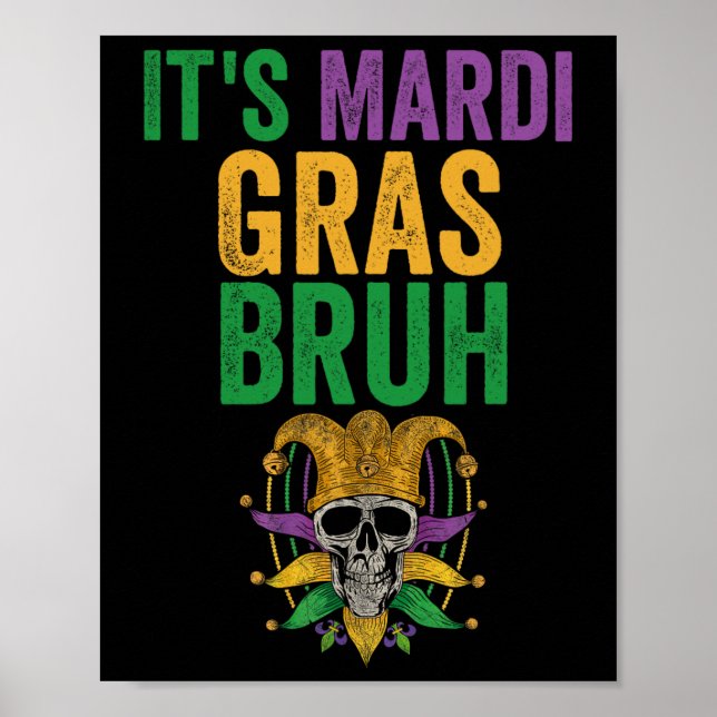 It's Mardi Gras Bruh Skeleton Skull Funny Mardi Gr Poster (Front)
