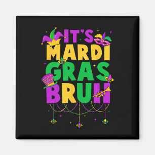 It's Mardi Gras Bruh Teens Boys Kids Funny Mardi G Magnet