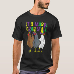 Its Mardi Gras Yall 3 Chickens Farmer Men Women Ki T-Shirt