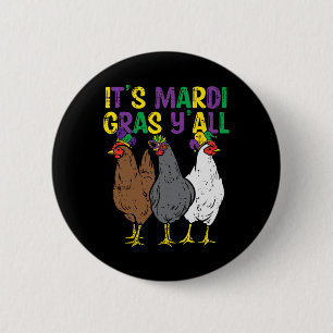 Its Mardi Gras Yall 3 Chickens Funny Farmer Men Wo 6 Cm Round Badge