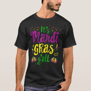 Its Mardi Gras Yall Festival Party Mask Costume Me T-Shirt