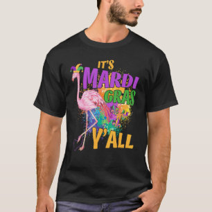 Its Mardi Gras Yall Flamingo   Carnival Mardi Gras T-Shirt