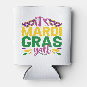 It's Mardi Gras Y'all Funny Carnival Party Gift  Can Cooler