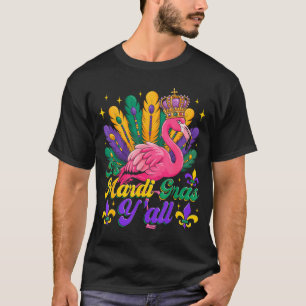 Its Mardi Gras Yall Funny Flamingo Carnival New Or T-Shirt