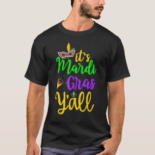 Its Mardi Gras Yall  Mardi Gras Party Mask Costume T-Shirt