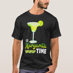 It's Margarita Time Party Alcohol Drinker Tequila T-Shirt