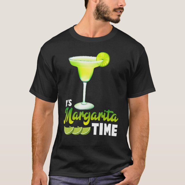 It's Margarita Time Party Alcohol Drinker Tequila T-Shirt (Front)