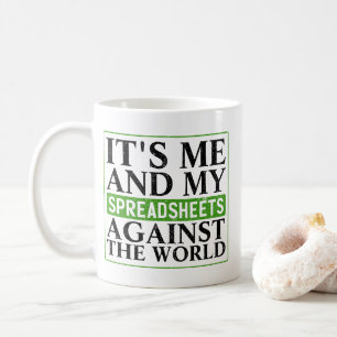it's me and my spreadsheets against the world gift coffee mug