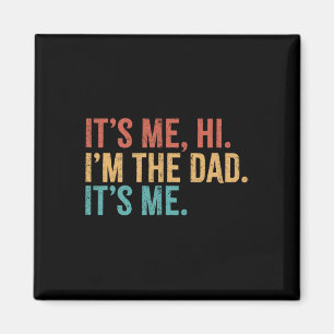 Its Me Hi I&# m The Dad Its Me Funny Fathers Day  Magnet