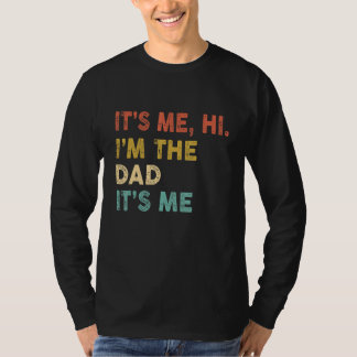 Its Me Hi I m The Dad Its Me Vintage Humor Father T-Shirt