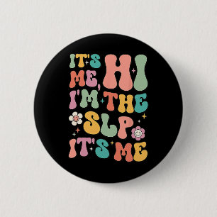 It's Me Hi I’m The SLP Speech Pathology Appreciati 6 Cm Round Badge