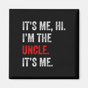 Its Me Hi I&#; m The Uncle Its Me Funny Uncle Fath Magnet