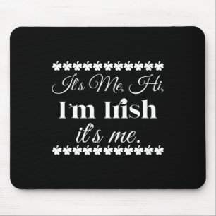 Its Me Hi I'm Irish Its Me Fun St Patrick's Day Mouse Pad