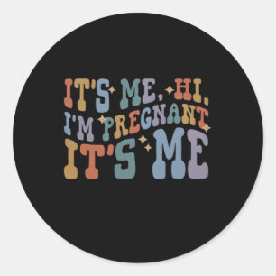 It's Me Hi I'm pregnant Its Me Pregnancy Announcem Classic Round Sticker