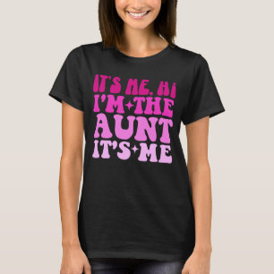 It's Me Hi I'm The Aunt It's Me Funny Auntie  T-Shirt