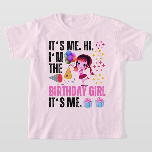 It's Me Hi I'm The Birthday Girl Its Me Birthday T-Shirt (Laydown)