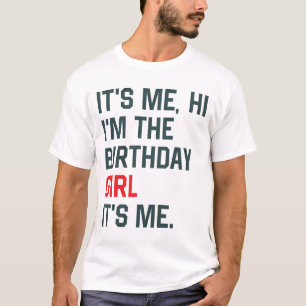 It's Me Hi I'm The Birthday Girl It's Me Girl's Bi T-Shirt