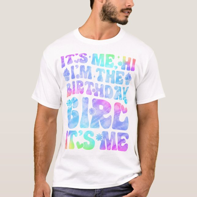 Its Me Hi Im The Birthday Girl Its Me Groovy T-Shirt (Front)
