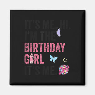Its Me Hi Im The Birthday Girl Its Me Kids Birthda Magnet