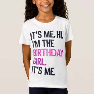It's Me Hi I'm The Birthday Girl,Perfect Birthday  T-Shirt