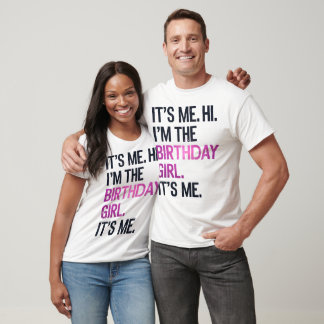 It's Me Hi I'm The Birthday Girl,Perfect Birthday  T-Shirt