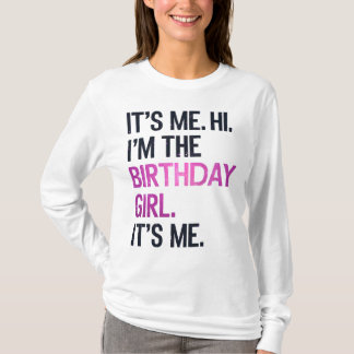 It's Me Hi I'm The Birthday Girl,Perfect Birthday  T-Shirt