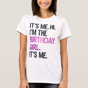 It's Me Hi I'm The Birthday Girl,Perfect Birthday  T-Shirt