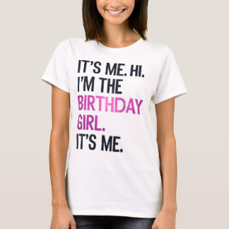 It's Me Hi I'm The Birthday Girl,Perfect Birthday  T-Shirt