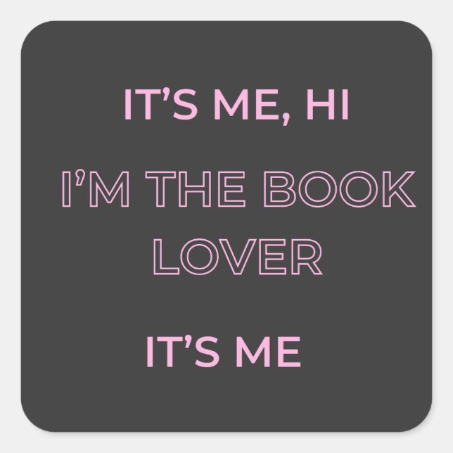 It's Me Hi, I'm The Booklover It's Me Square Sticker (Front)