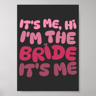 It's Me Hi I'm The Bride Bachelorette Party Poster