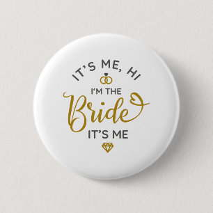Its Me Hi Im The Bride Its Me Wedding Day Bride  6 Cm Round Badge