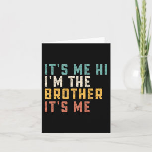 It's Me Hi I'm The Brother It's Me Fun Daddy Dad B Card