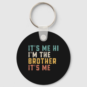 It's Me Hi I'm The Brother It's Me Fun Daddy Dad B Key Ring